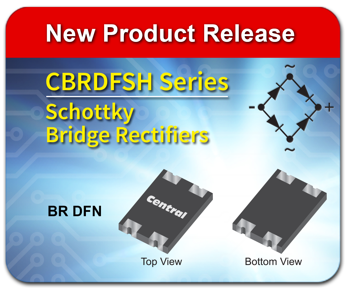 The CBRDFSH series is a new family of Schottky bridge rectifiers from Central Semiconductor.