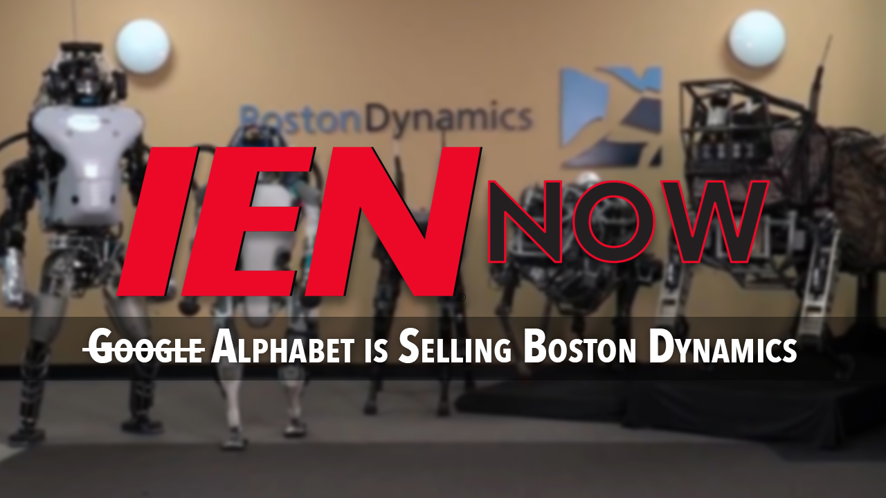 IEN Now: Alphabet is Selling Boston Dynamics