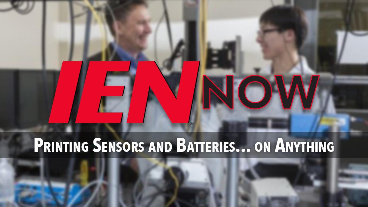 IEN Now: Printing Sensors and Batteries on Anything