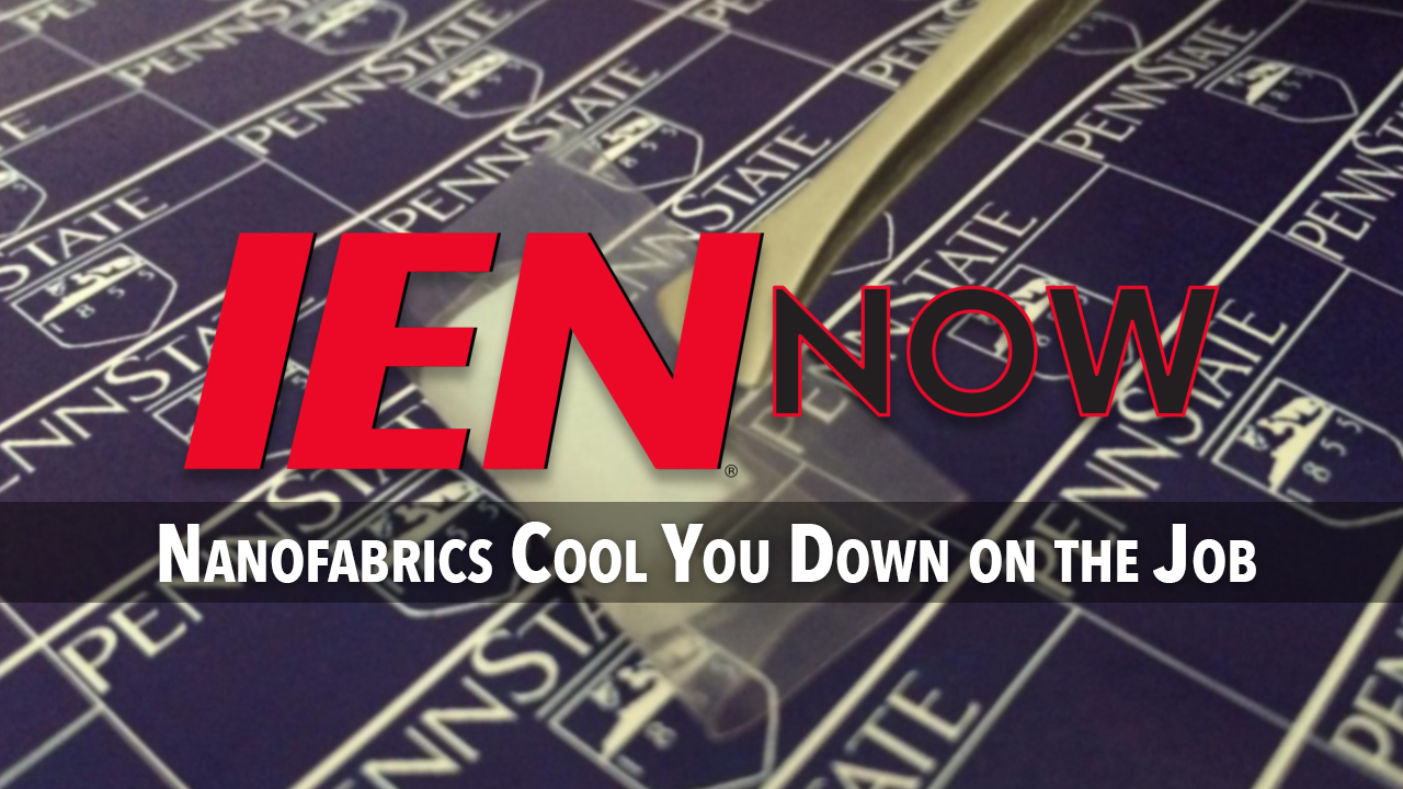 IEN Now: Nanofabrics Cool You Down on the Job