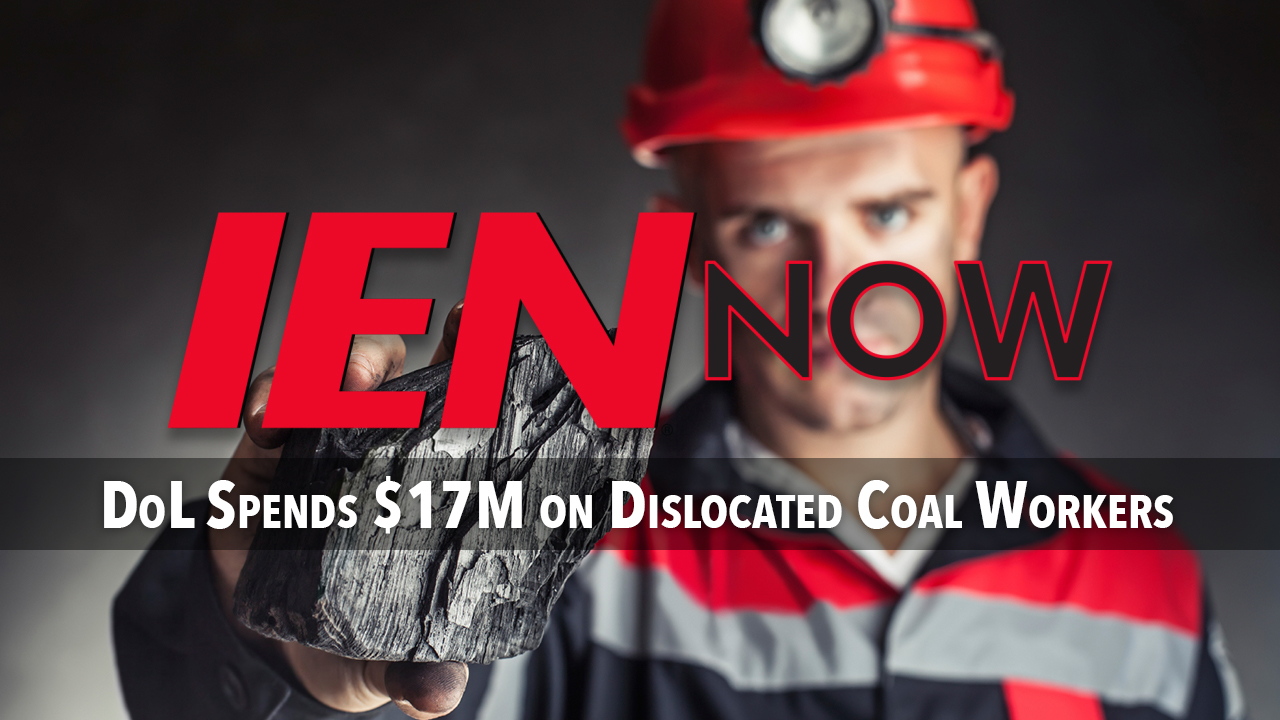 IEN Now: DoL Spends $17M on Dislocated Coal Workers