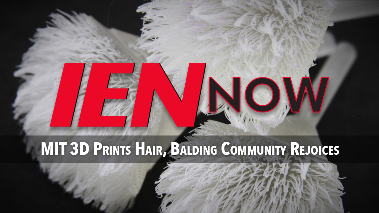 IEN Now: MIT 3D Prints Hair