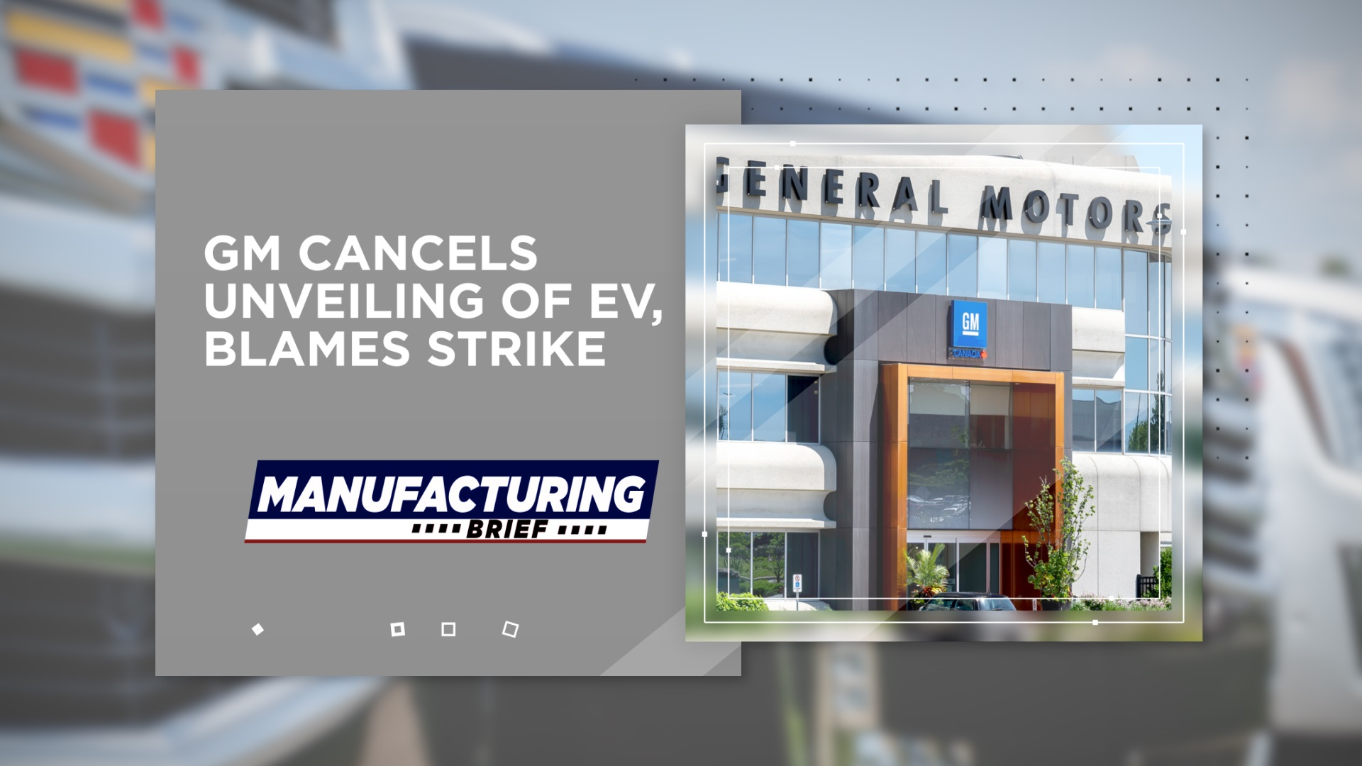 GM Cancels Unveiling of EV, Blames Strike Industrial Equipment News