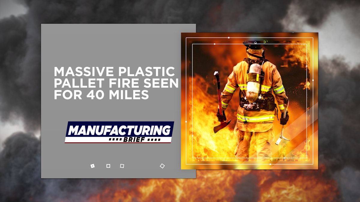 Massive Plastic Pallet Fire Seen for 40 Miles Industrial Equipment News