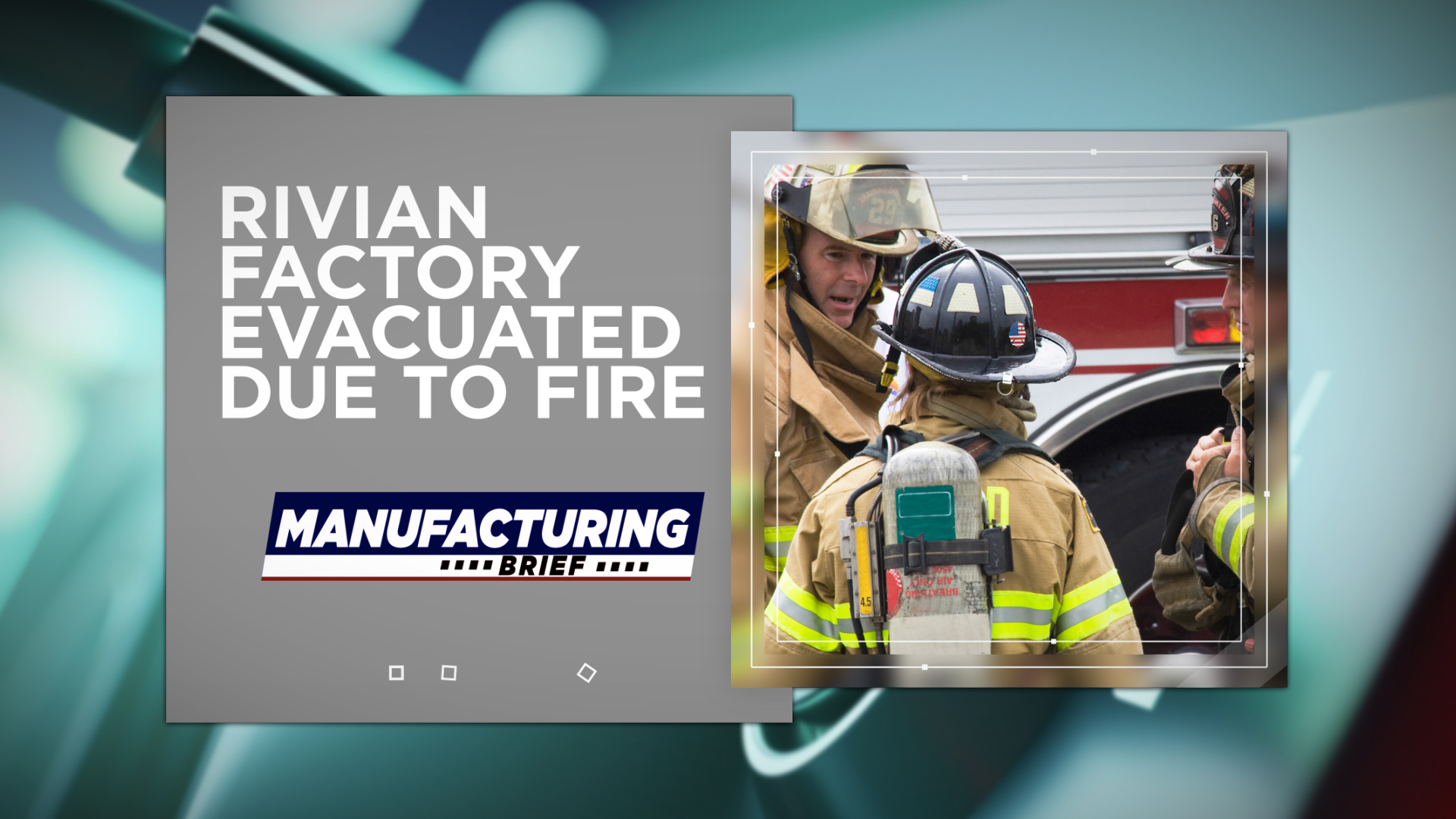 Rivian Factory Evacuated Due to Fire | Industrial Equipment News