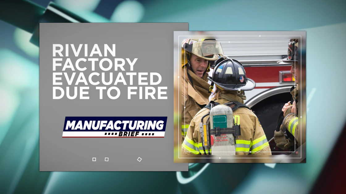 Fire At Rivian Factory Rivian Factory Evacuated Due to Fire | Industrial Equipment News