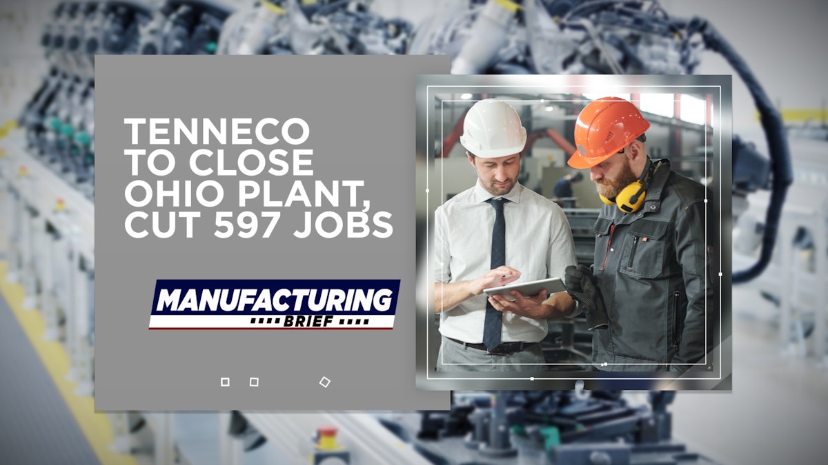 Tenneco to Close Ohio Plant, Cut 597 Jobs Industrial Equipment News