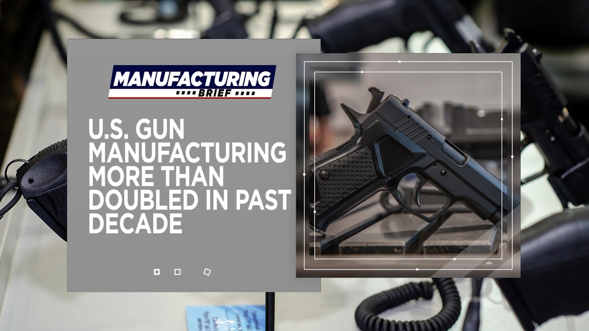 U.S. Gun Manufacturing More than Doubled in Past Decade Industrial