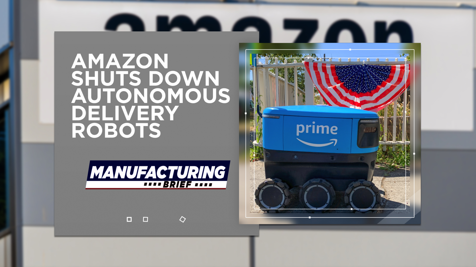 Amazon Shuts Down Autonomous Delivery Robots | Industrial Equipment News