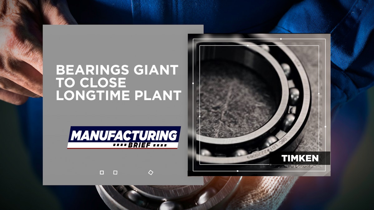 Bearings Giant to Close Longtime Plant Industrial Equipment News