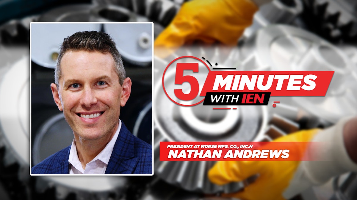 5 Minutes With IEN Nathan Andrews President At Morse Mfg Co Inc 5-minutes-with-ien-nathan-andrews-president-at-morse-mfg-co-inc