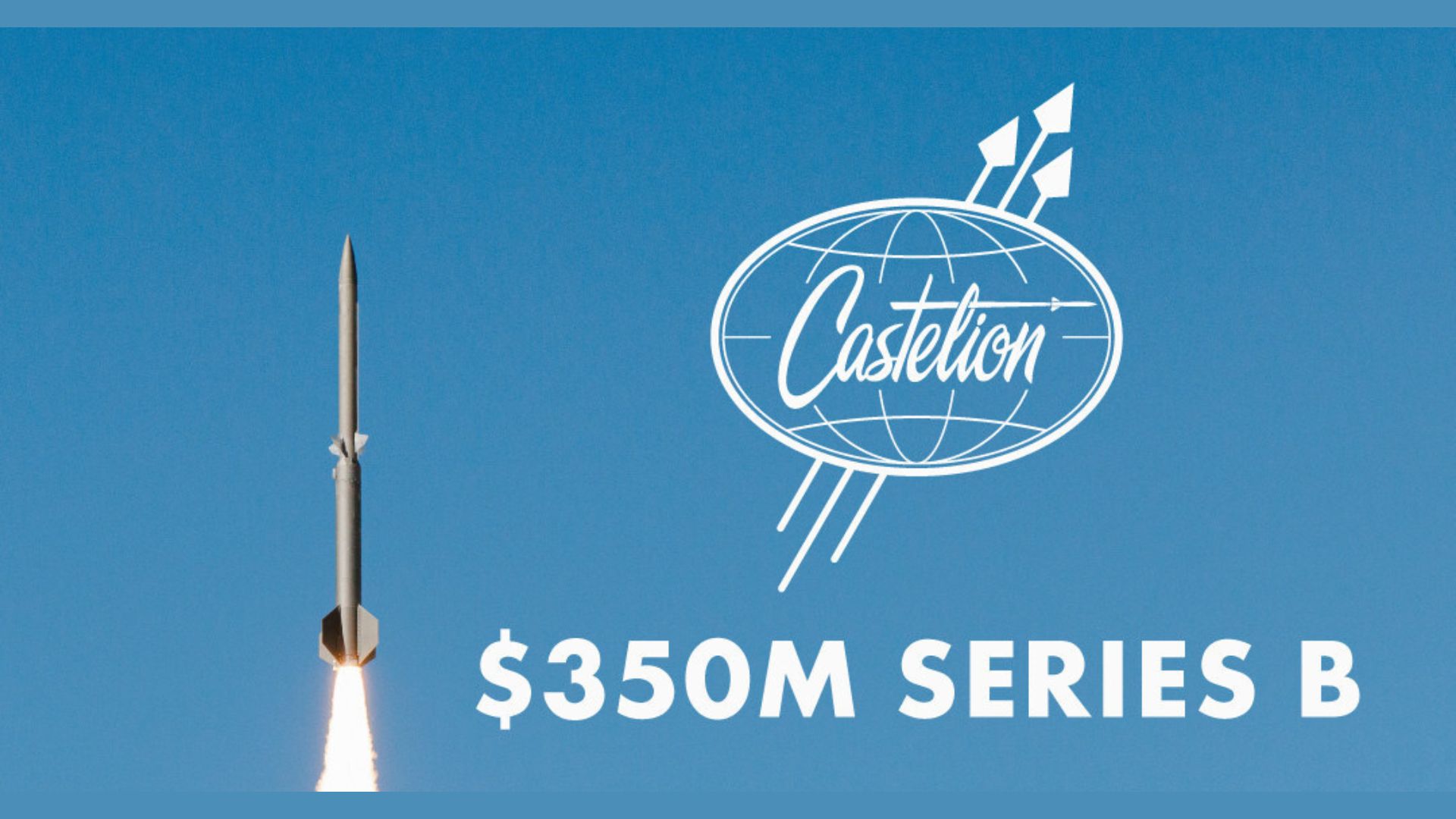 Castelion Closes $350 Million Funding Series to Mass Produce U.S. Hypersonic Weapons